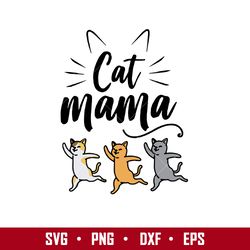Cat Mama Svg, Cat Mom Svg, Mother's Day Svg, Png Dxf  Eps Digital File