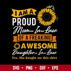 I Am A Proud Mom In Law Of A Freaking Awesome Daughter In Law Svg, Mother's Day Svg, Png Dxf Eps Digital File