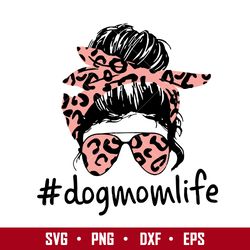dog mom life svg, mom life svg, mother's day svg, png dxf eps digital file