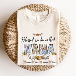blessed to be called nana shirt, custom nana shirt, personalized nana t-shirt, mothers day t-shirt, nana shirt, nana t-s