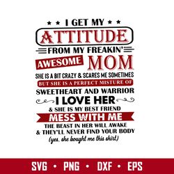 i get my attitude from my freakin' awesome mom svg, mother's day svg, png dxf eps digital file