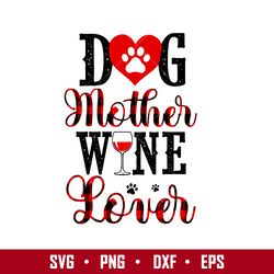 Dog Mother Wine Lover Svg, Mother's Day Svg, Png Dxf Eps Digital File