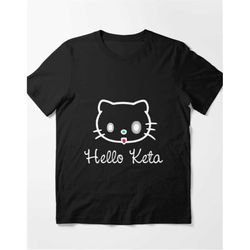 hello keta cat funny meme tee