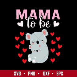 Mama To Be Svg, Mother's Day Svg, Png Dxf Eps Digital File
