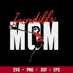 Incredible Mom Svg, Mother's Day Svg, Png Dxf Eps Digital File