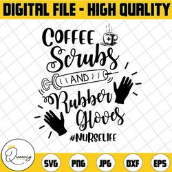 coffee scrubs & rubber glovers, fun funny humor nurse life syringe quote digital files, svg, dxf, pdf, jpg, png, diy vin