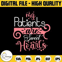 my patients are sweethearts svg png dxf cut files, nurse valentine svg , nursing svg, love design, heart, svg for cricut