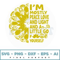 im mostly peace love and light and a little go fuck yourself svg, mandala svg, hippie svg, digital files