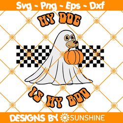 My Dog is my Boo Svg, Halloween Svg, Ghost Cute Dog Svg, Pumpkin Dog Svg, File For Cricut