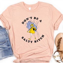 don't be a salty bitch shirt, funny sarcastic shirt for women, gift for her, gift for women, morton salt, salty sweatshi