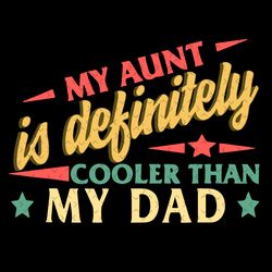 my aunt is definitely cooler than my dad svg, trending svg, aunt svg, favorite aunt svg, funny aunt svg, auntie svg, coo