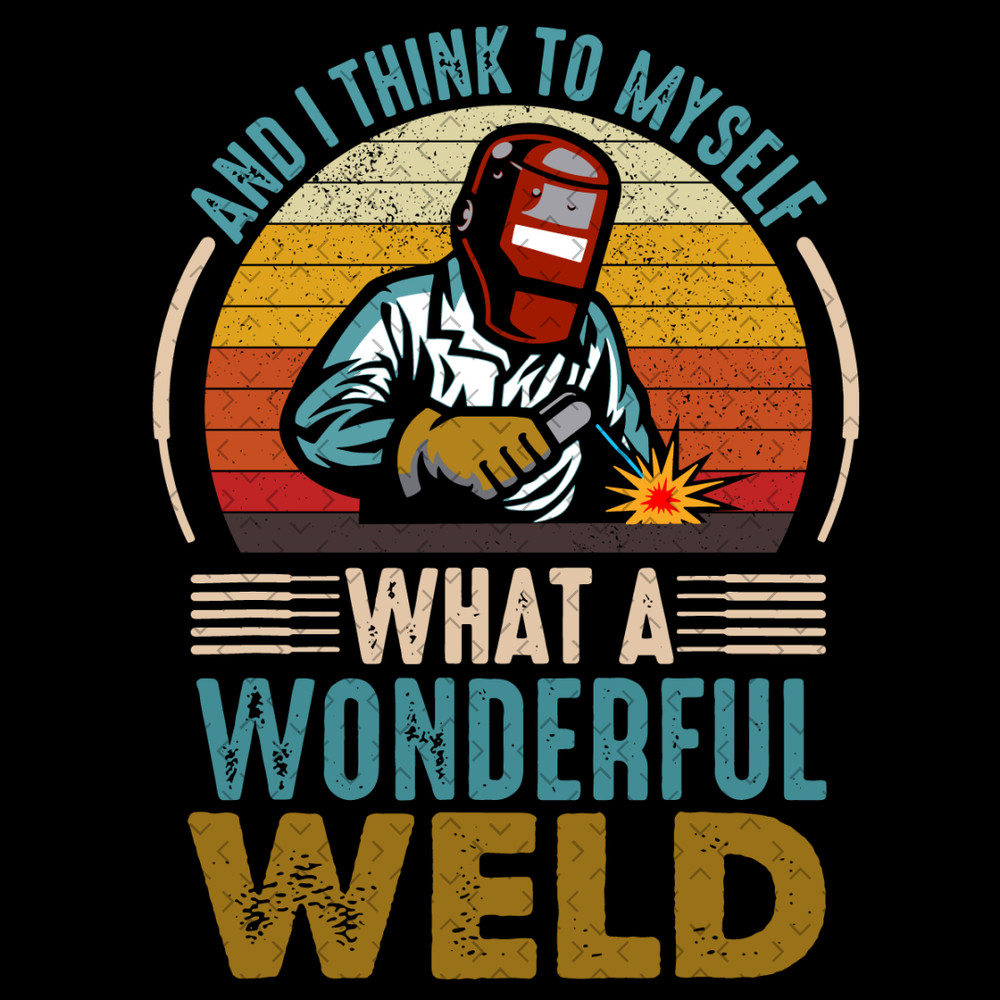 And-I-Think-To-Myself-What-A-Wonderful-Weld-Svg-TD190321NB43.jpg