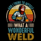 And-I-Think-To-Myself-What-A-Wonderful-Weld-Svg-TD190321NB43.jpg