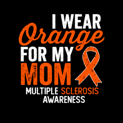 i wear orange for my mom multiple sclerosis svg, trending svg, multiple sclerosis svg, ms awareness svg, ms warrior svg,