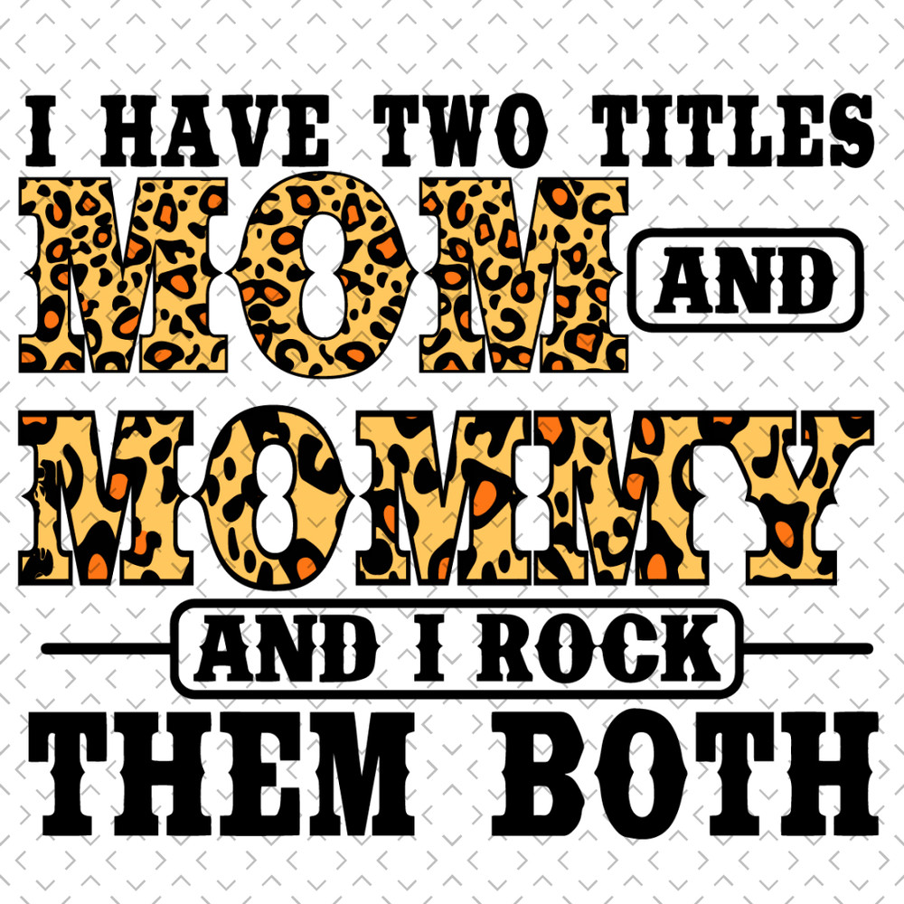 I-Have-Two-Titles-Mom-And-Mommy-Svg-TD220321NB70.jpg