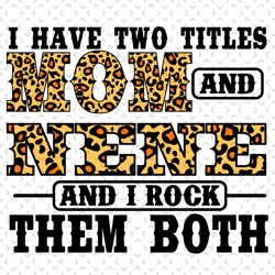 i have two titles mom and nene svg, trending svg, mom and nene svg, mom nene svg, mom svg, nene svg, grandma svg, mother