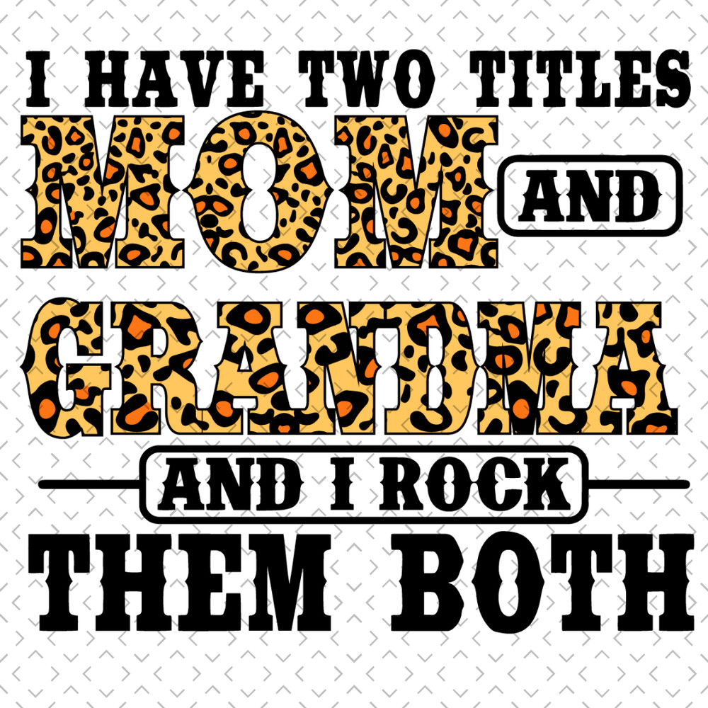 I-Have-Two-Titles-Mom-And-Grandma-Svg-TD200321NB59.jpg