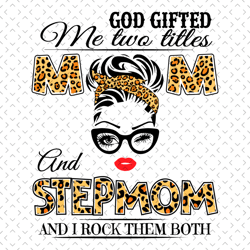 god gifted me two titles mom and stepmom svg, mom and stepmom svg, mom svg, stepmom svg, step mom svg, step mother svg,