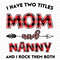 I-Have-Two-Titles-Mom-And-Nanny-Svg-TD240321NB49.jpg