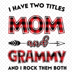 i have two titles mom and grammy svg, mom and grammy svg, mom svg, grammy svg, mom grammy svg, mom grandma svg, mother s