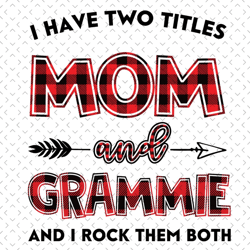 i have two titles mom and grammie svg, mom and grammie svg, mom svg, grammie svg, mom grammie svg, mom grandma svg, moth