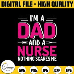 i'm a dad and a nurse nothing scares me funny nurse svg, mom svg, nurse quote svg, nurse life svg, nursing svg, medical
