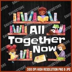 all together now png, summer reading png, library books png, digital file, png high quality, sublimation, instant