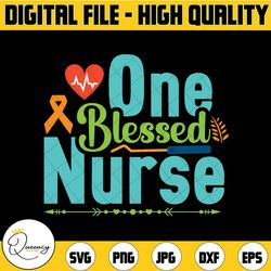 one blessed nurse svg, quote nursing medical, thankful, gift cricut file silhouette printable wall art download buy svg,