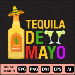 tequila de mayo, cinco de mayo svg, cinco de mayo decor svg, cute cinco de mayo svg, cinco de mayo shirt svg, cut file,