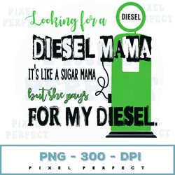 diesel mama png, diesel mama, gas mama, gas daddy png looking for a gas momma it's like a sugar momma but she pays for m