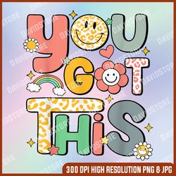 groovy you got this png, motivational testing day png, flowers png, digital file, png high quality, sublimation