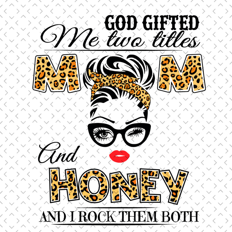 God-Gifted-Me-Two-Titles-Mom-And-Honey-Svg-TD240321NB8.jpg