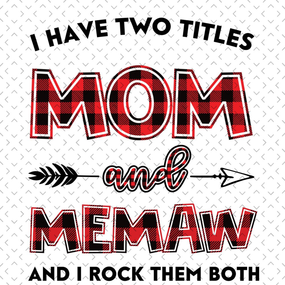I-Have-Two-Titles-Mom-And-Memaw-Svg-TD240321NB58.jpg