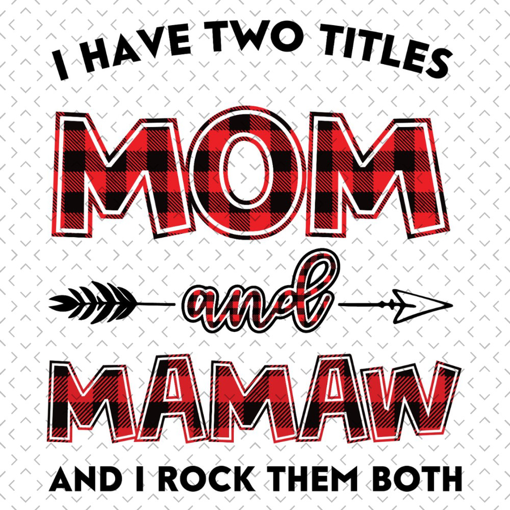 I-Have-Two-Titles-Mom-And-Mamaw-Svg-TD240321NB57.jpg