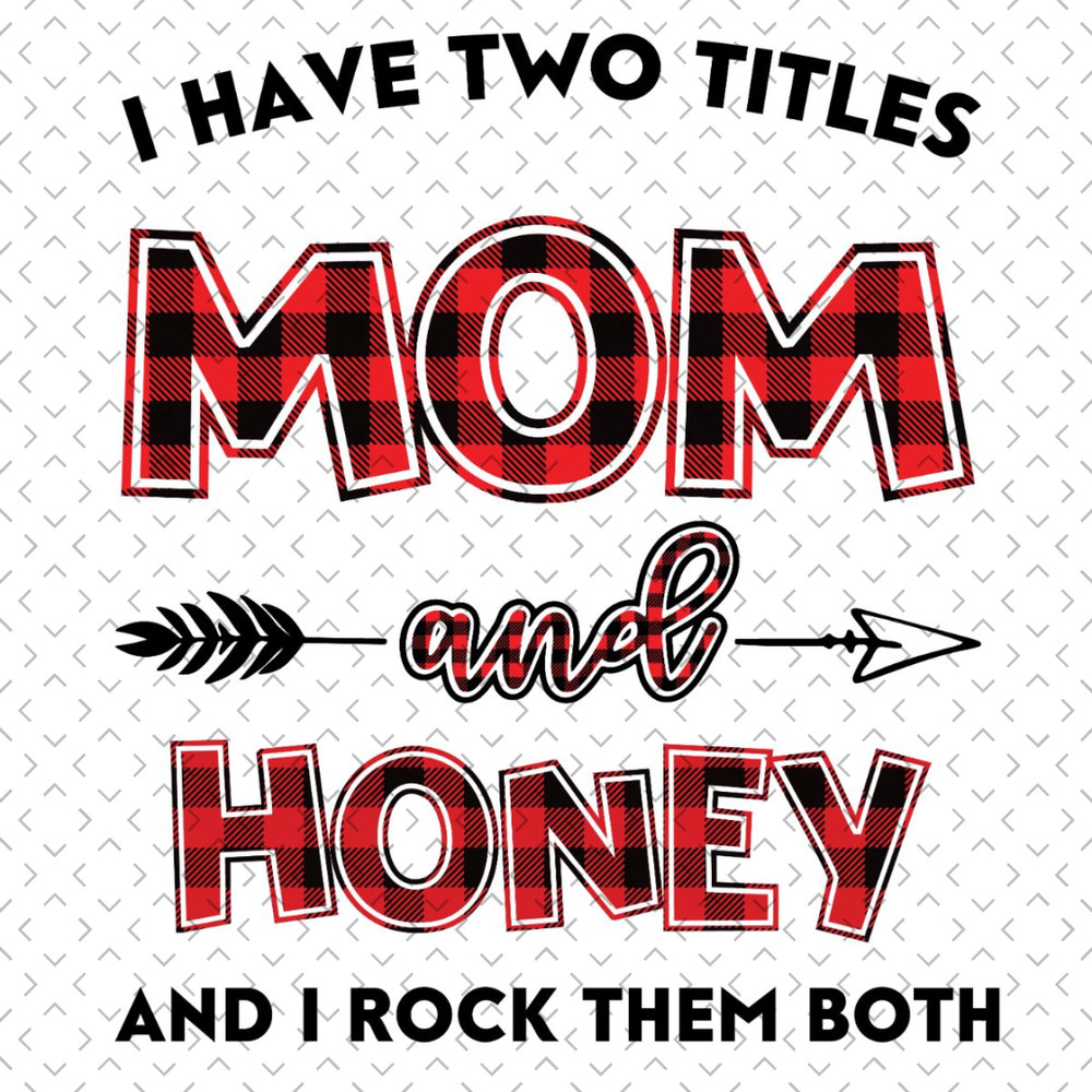 I-Have-Two-Titles-Mom-And-Honey-Svg-TD240321NB52.jpg