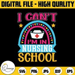i can't i'm in nursing school funny nurse svg, nurse quote svg, nurse life svg, nursing svg, medical svg, nurse school s