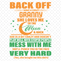 back off i have a crazy granny svg, mothers day svg, crazy granny svg, granny svg, granny quote svg, funny granny svg, g
