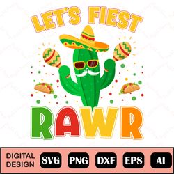 let's fiest rawr cinco de mayo cut file cinco de mayo svg cut file for cricut for shirts png vector clipart