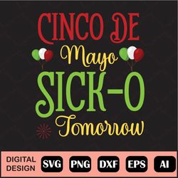 Cinco De Mayo Sick-O Tomorrow Cinco De Mayo Svg Cut File For Cricut For Shirts Png Vector Clipart