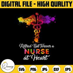 retired but forever a nurse at heart png, medical symbol png, file for sublimation, nurse forever