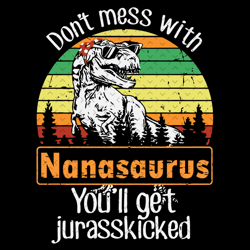 dont mess with nanasaurus svg, mothers day svg, nanasaurus svg, t rex grandma svg, t rex nana svg, dinosaur grandma svg,