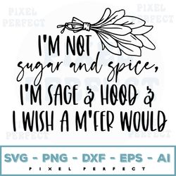 i'm not sugar and spice, sage and hood, spiritual clipart, digital download, witchy clipart, smudge, spiritual stop play