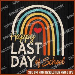 happy last day of school rainbow png, teacher student graduation png, school png, digital file, png high quality