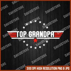 top grandpa png, father's day gift png, digital file, png high quality, sublimation, instant download