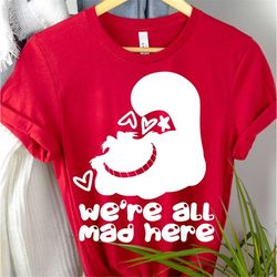We Are All Mad Here Tshirt, Mad hatter shirt, Womens Tee, Tea Party Shirt, Family shirt, Cute Shirts for women