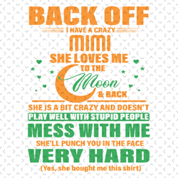 back off i have a crazy mimi svg, mothers day svg, crazy mimi svg, mimi svg, mimi quote svg, funny mimi svg, mimi saying