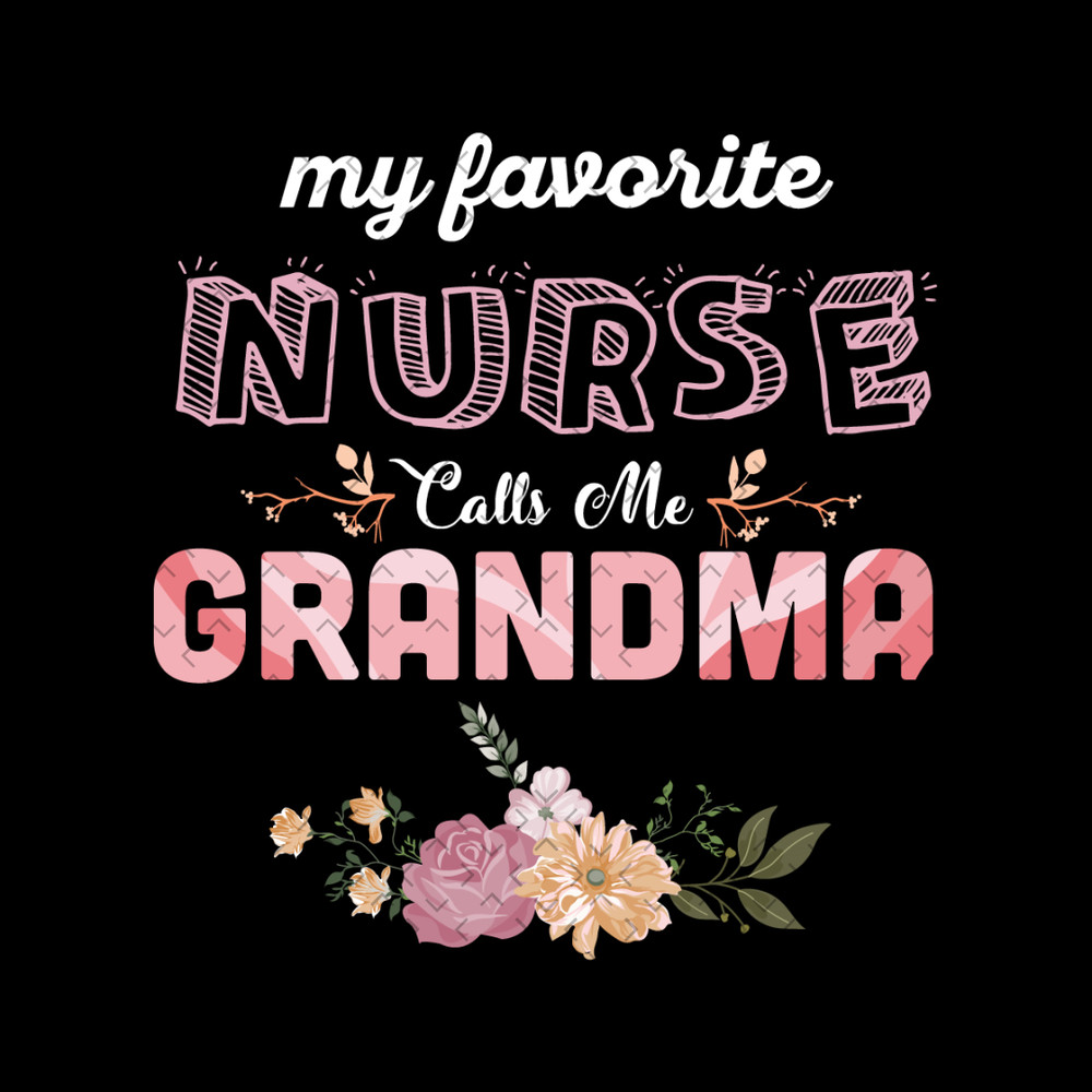 My-Favorite-Nurse-Calls-Me-Grandma-Svg-MD260321HT29.jpg