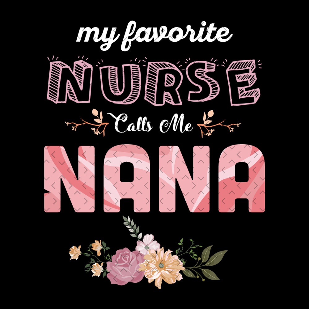 My-Favorite-Nurse-Calls-Me-Nana-Svg-MD260321HT28.jpg