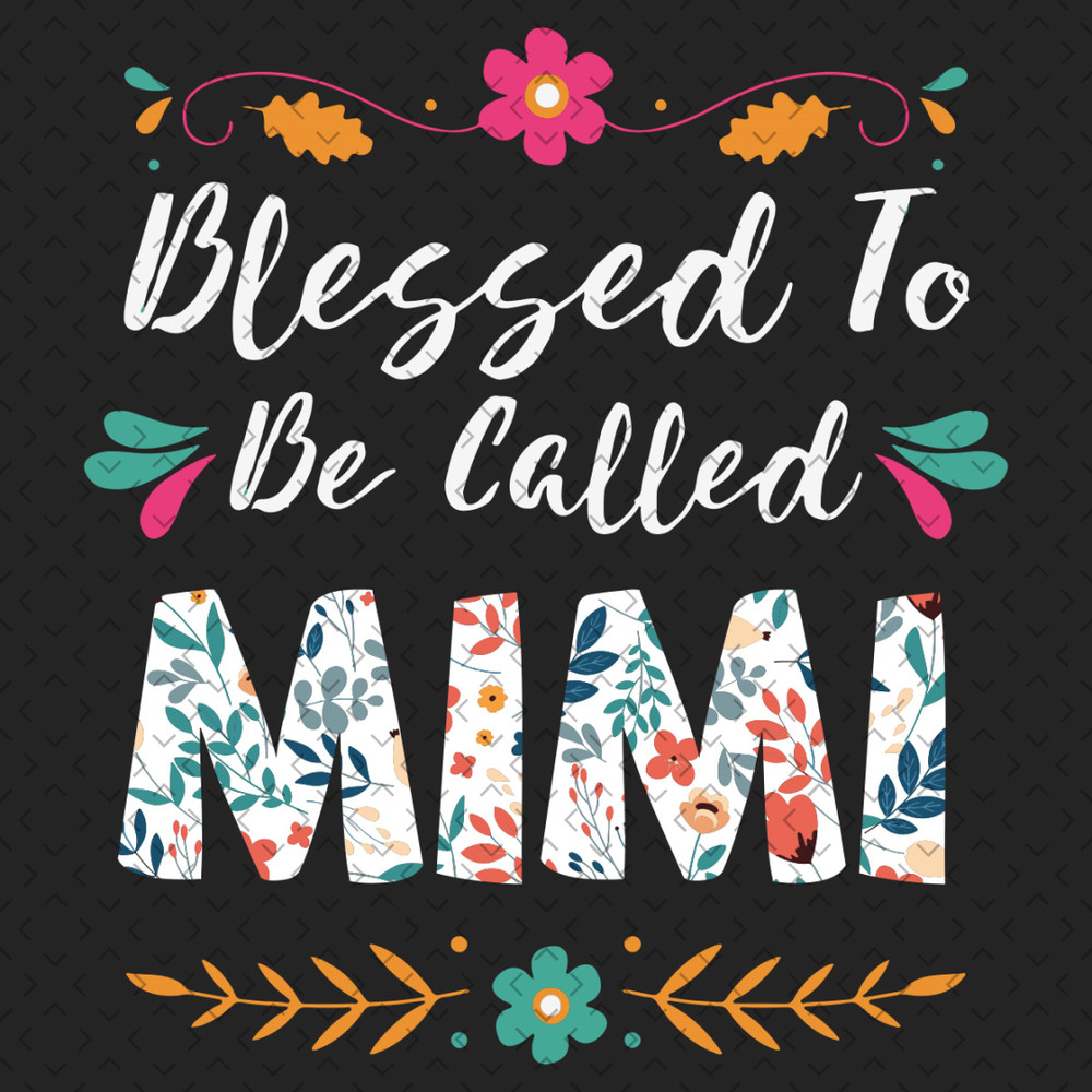 Blessed-To-Be-Called-Mimi-Svg-MD260321HT4.jpg
