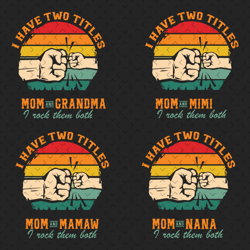 i have two title mom and grandma svg bundle, mothers day svg, mom and grandma svg, mom and mimi svg, mom and mamaw svg,